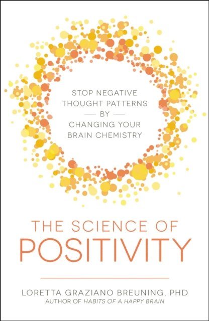 Loretta Graziano Breuning - Science of Positivity, E-bok
