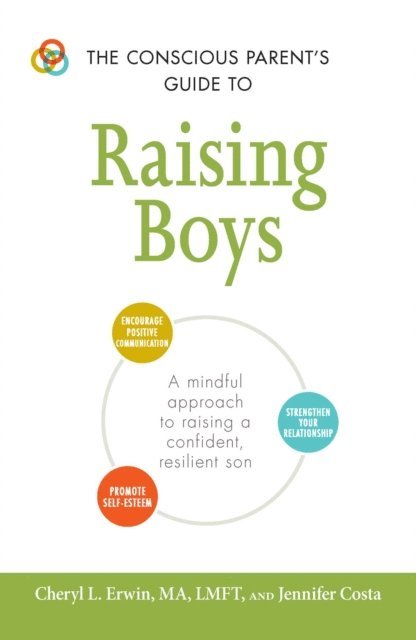 Jennifer Costa, Cheryl L Erwin - Conscious Parent's Guide to Raising Boys, E-bok