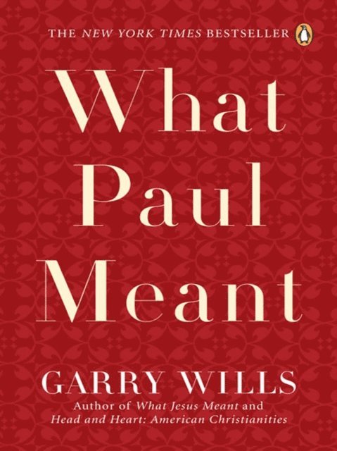 Garry Wills - What Paul Meant, E-bok
