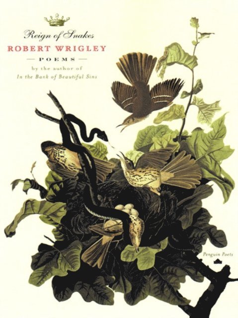 Robert Wrigley - Reign of Snakes, E-bok