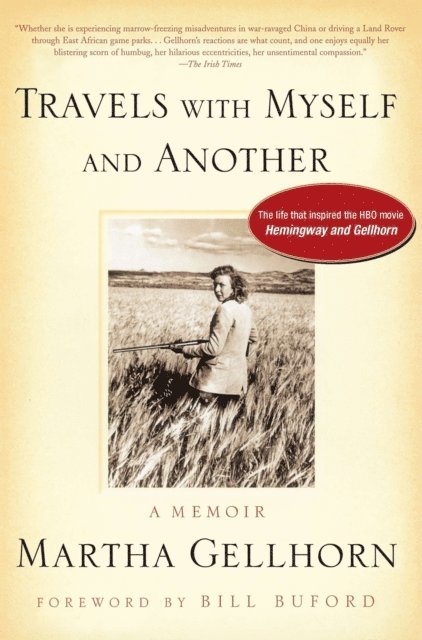 Martha Gellhorn - Travels with Myself and Another, E-bok