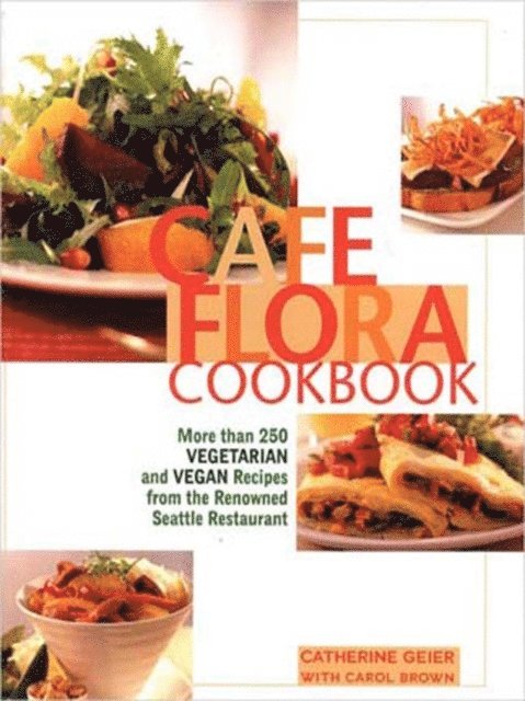 Carol Brown, Catherine Geier - Cafe Flora Cookbook, E-bok