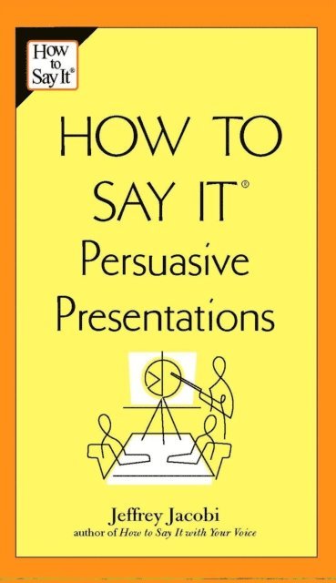 Jeffrey Jacobi - How to Say It Persuasive Presentations, E-bok. Tillgänglighet: Lägg i varukorg