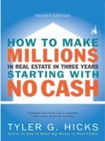 Tyler Hicks - How to Make Millions in Real Estate in Three Years Startingwith No Cash, E-bok
