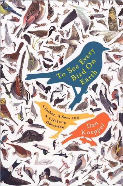 Dan Koeppel - To See Every Bird on Earth, E-bok