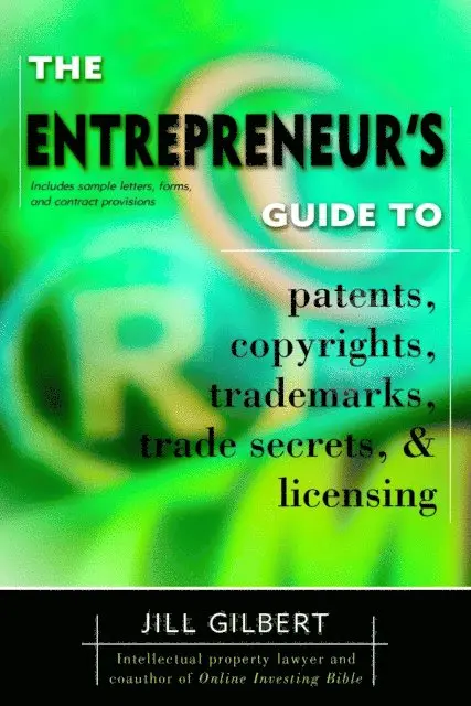 Gilbert Guide - Entrepreneur's Guide To Patents, Copyrights, Trademarks, Trade Secrets, E-bok. Tillgänglighet: Lägg i varukorg