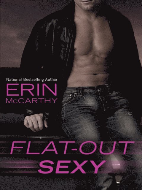 Erin McCarthy - Flat-Out Sexy, E-bok