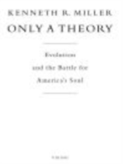 Kenneth R. Miller - Only a Theory, E-bok