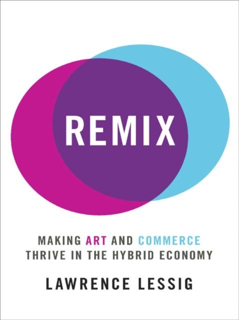 Lawrence Lessig - Remix, E-bok