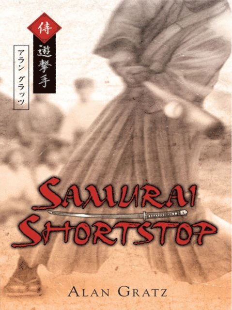 Alan M. Gratz - Samurai Shortstop, E-bok
