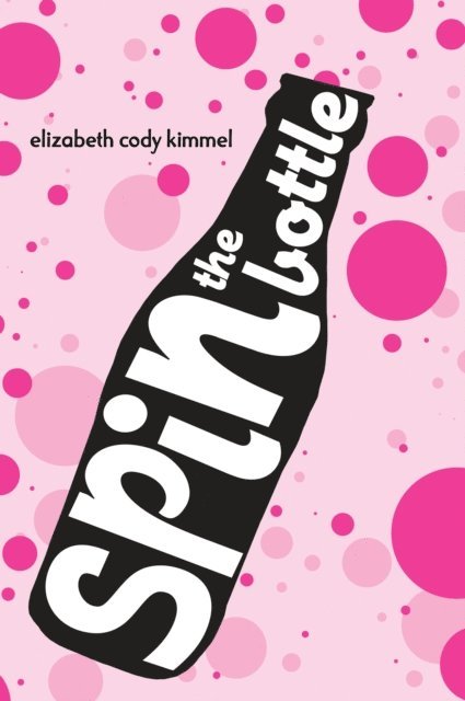 Elizabeth Cody Kimmel - Spin The Bottle, E-bok