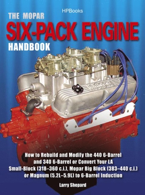 Larry Shepard - Mopar Six-Pack Engine Handbook HP1528, E-bok