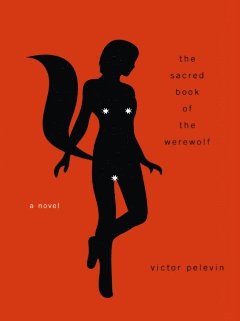 Victor Pelevin - Sacred Book of the Werewolf, E-bok