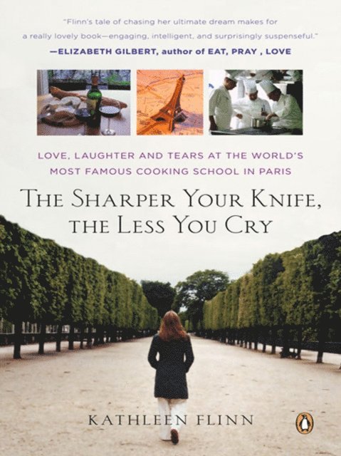Kathleen Flinn - Sharper Your Knife, the Less You Cry, E-bok