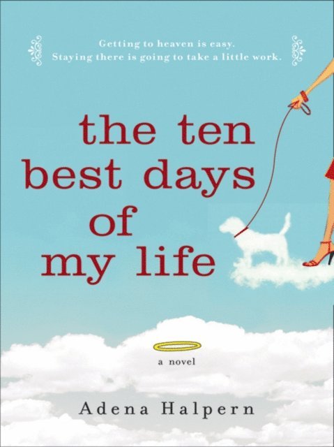 Adena Halpern - Ten Best Days of My Life, E-bok