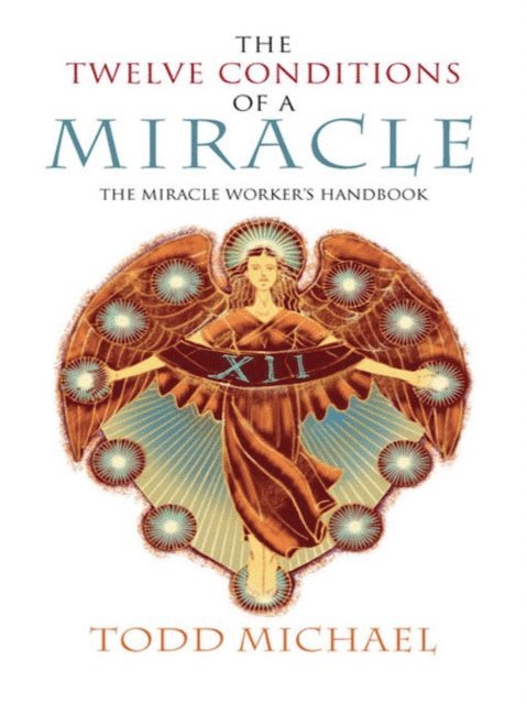 Todd Michael - Twelve Conditions of a Miracle, E-bok