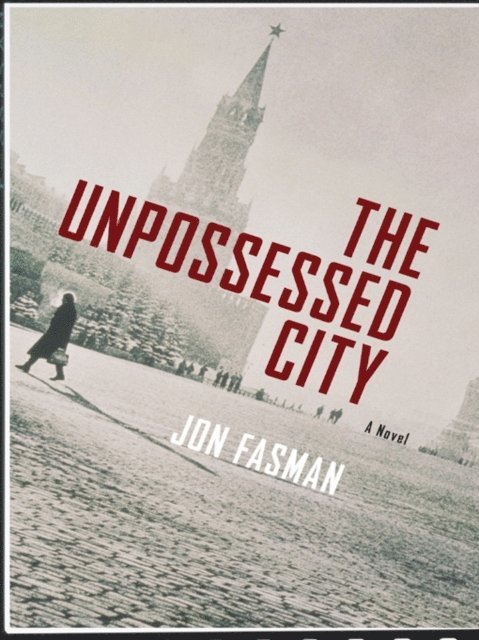Jon Fasman - Unpossessed City, E-bok