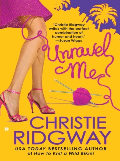 Christie Ridgway - Unravel Me, E-bok