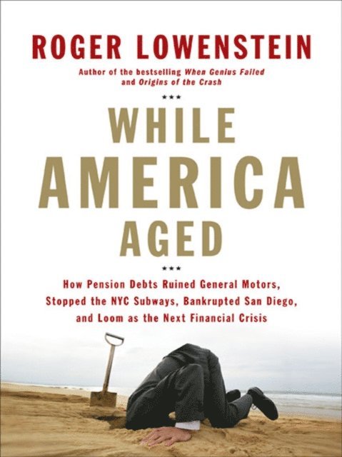 Roger Lowenstein - While America Aged, E-bok