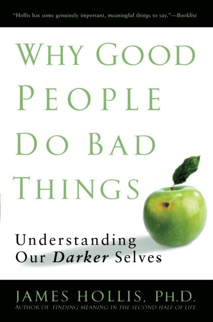 James Hollis - Why Good People Do Bad Things, E-bok