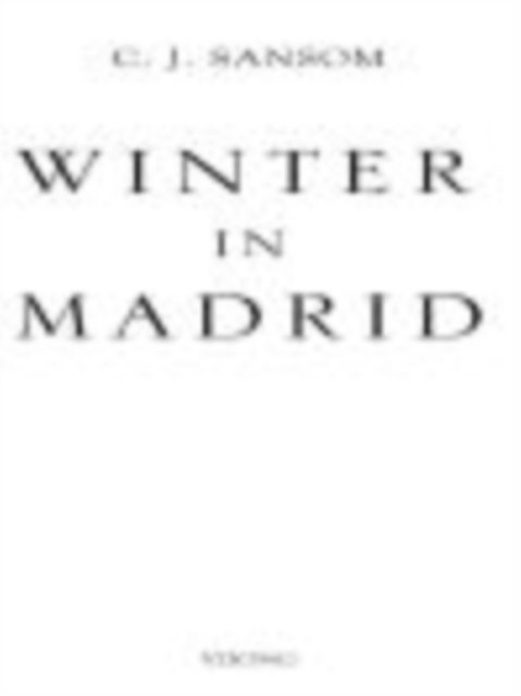 C. J. Sansom - Winter in Madrid, E-bok