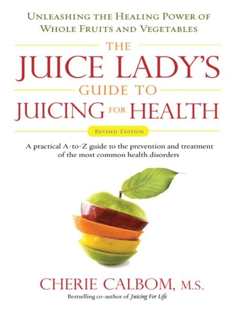 Cherie Calbom - Juice Lady's Guide To Juicing for Health, E-bok