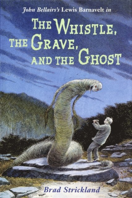 Brad Strickland - Whistle, the Grave, and the Ghost, E-bok