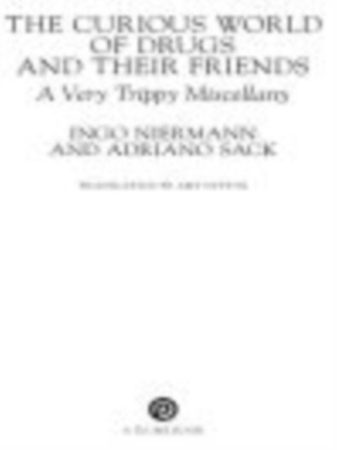 Adriano Sack, Ingo Niermann - Curious World of Drugs and Their Friends, E-bok
