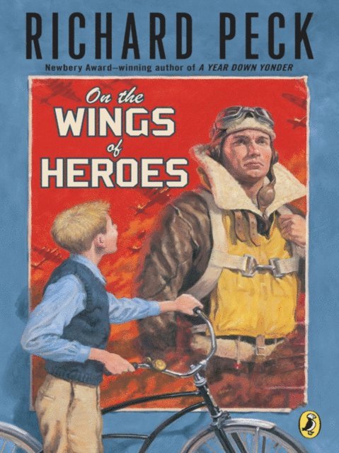 Richard Peck - On The Wings of Heroes, E-bok