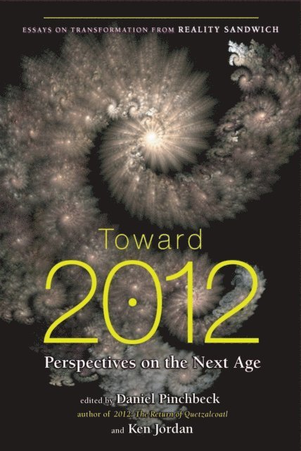 Ken Jordan, Daniel Pinchbeck - Toward 2012, E-bok