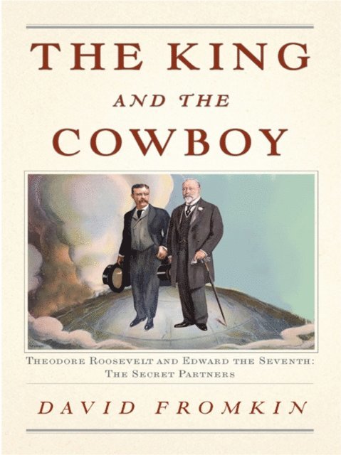 David Fromkin - King and the Cowboy, E-bok