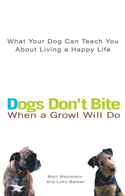 Luke Barber, Matt Weinstein - Dogs Don't Bite When a Growl Will Do, E-bok. Tillgänglighet: Lägg i varukorg