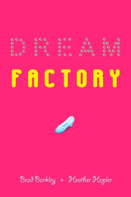 Heather Hepler, Brad Barkley - Dream Factory, E-bok