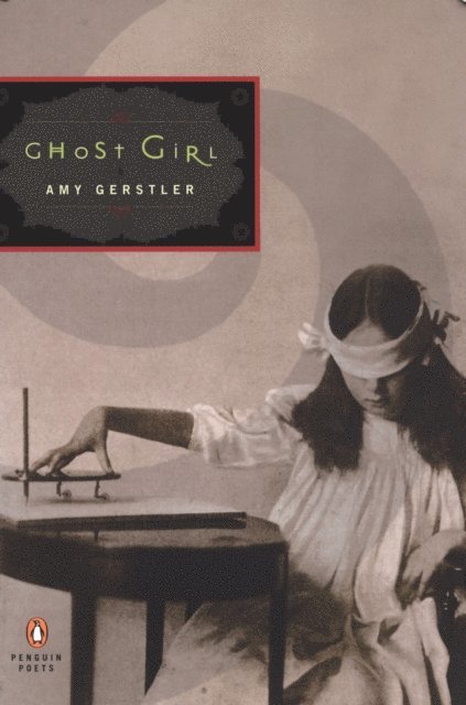 Amy Gerstler - Ghost Girl, E-bok