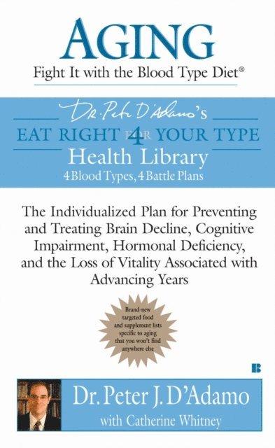 Catherine Whitney, Dr. Peter J. D'Adamo - Aging: Fight it with the Blood Type Diet, E-bok
