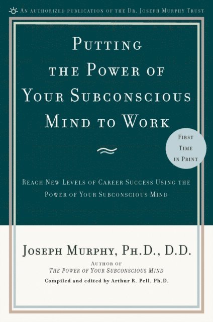 Joseph Murphy, Arthur R. Pell Ph.D. - Putting the Power of Your Subconscious Mind to Work, E-bok