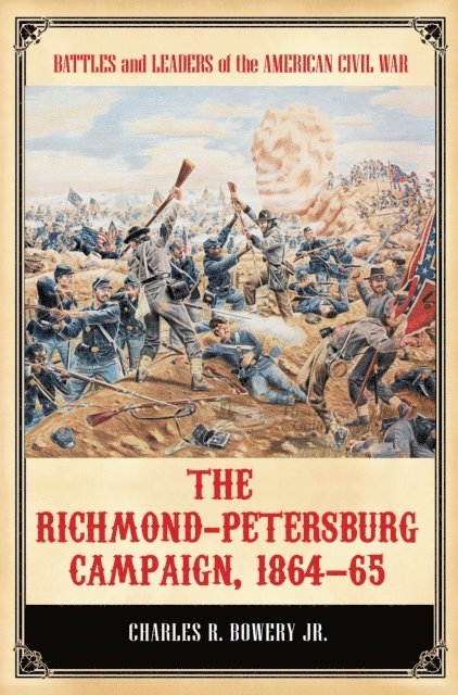 Charles R. Bowery Jr. - Richmond-Petersburg Campaign, 1864–65, E-bok