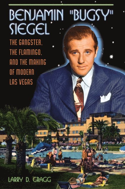 Larry D. Gragg - Benjamin "Bugsy" Siegel, E-bok