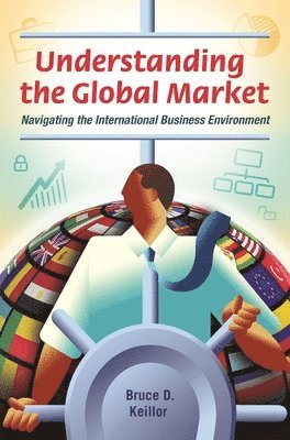 Bruce D. Keillor - Understanding the Global Market, Inbunden