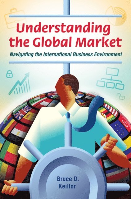Bruce D. Keillor - Understanding the Global Market, E-bok