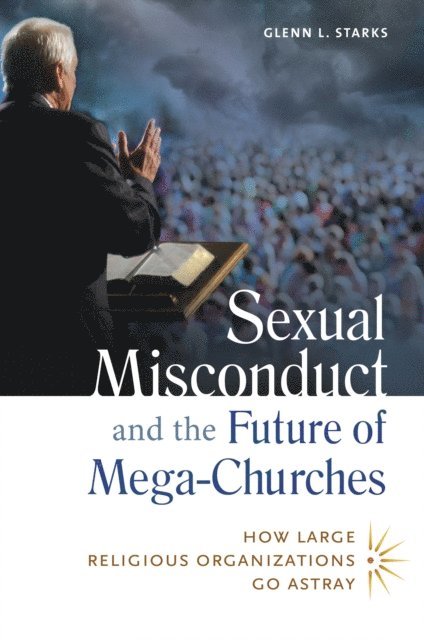 Glenn L. Starks - Sexual Misconduct and the Future of Mega-Churches, E-bok