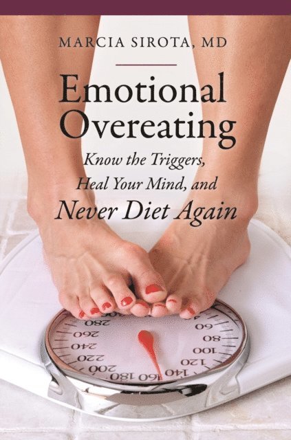 Marcia Sirota M.D. - Emotional Overeating, E-bok