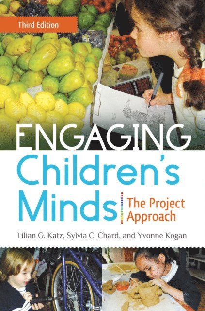 Lilian G. Katz, Sylvia C. Chard, Yvonne Kogan - Engaging Children's Minds, E-bok
