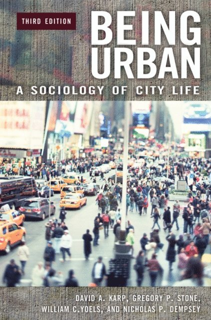 David A. Karp, Gregory P. Stone, William C. Yoels, Nicholas P. Dempsey - Being Urban, E-bok