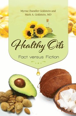 Myrna Chandler Goldstein, Mark A. Goldstein MD - Healthy Oils, Inbunden. Tillgänglighet: Lägg i varukorg