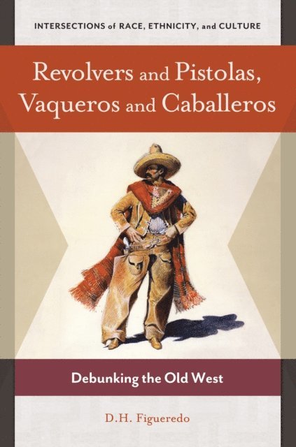 D. H. Figueredo - Revolvers and Pistolas, Vaqueros and Caballeros, E-bok