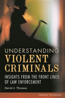 David J. Thomas - Understanding Violent Criminals, Inbunden. Tillgänglighet: Lägg i varukorg