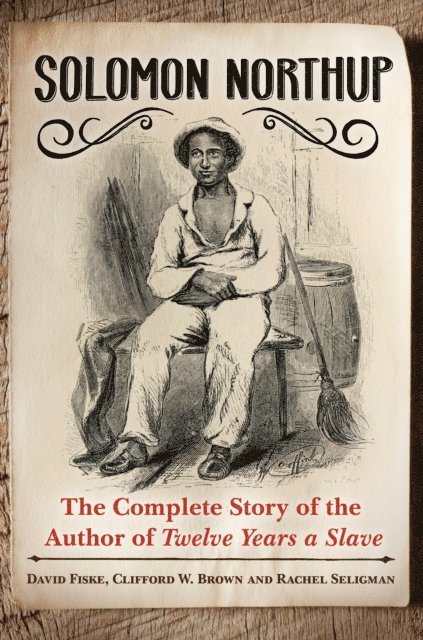 David Fiske, Clifford W. Brown Jr., Rachel Seligman - Solomon Northup, E-bok