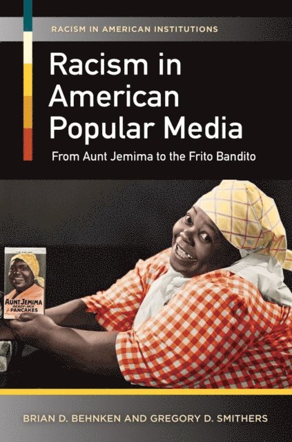 Brian D. Behnken, Gregory D. Smithers - Racism in American Popular Media, E-bok