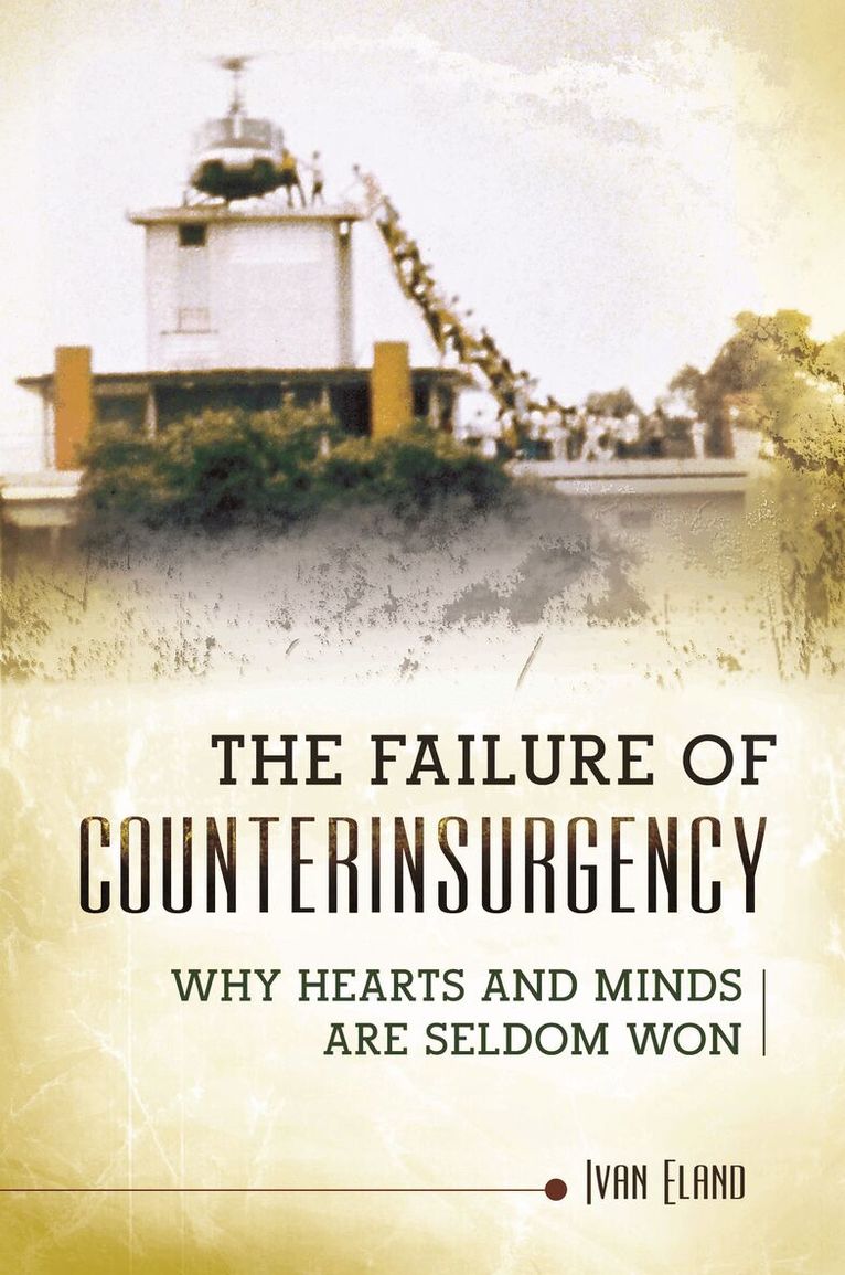Ivan Eland - Failure of Counterinsurgency, Inbunden